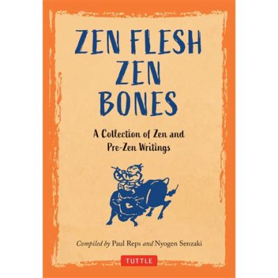 Zen Flesh, Zen Bones: A Journey into the Paradoxical World of Japanese Zen Painting